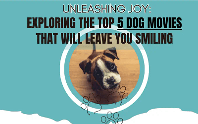 Unleashing Joy: Exploring the Top 5 Dog Movies That Will Leave You Smiling